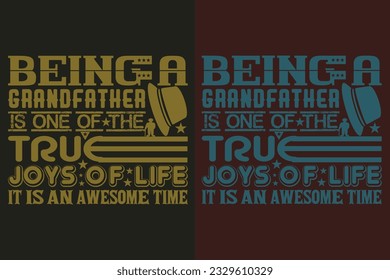 Being A Grandfather Is One Of The True Joys Of Life It Is An Awesome Time, Grandad T-Shirt, Gifts Grandpa, Cool Grandpa Shirt, Grandfather Shirt, Gift For Grandfather