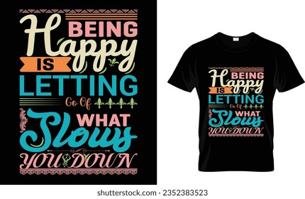 being happy is letting go of what slows you down 