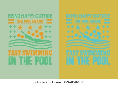  Being Happy Outside The Pool Means Fast Swimming In The Pool, Evolution of Swimming Sports Cotton Comfort, Swim Lovers Swimming Lover Shirt, Swimmer Gift, Retro Swimming EPS,