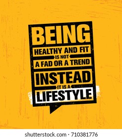 Being Healthy And Fit Is Not A Fad Or Trend. It Is A Lifestyle. Workout and Fitness Gym Design Element Concept. Creative Custom Vector Sign On Grunge Background
