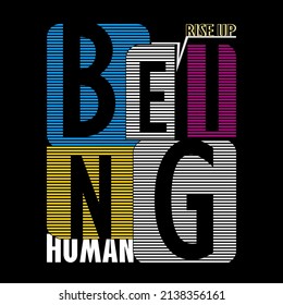 being human slogan tee typography graphic design for print,t shirt,vector illustration art