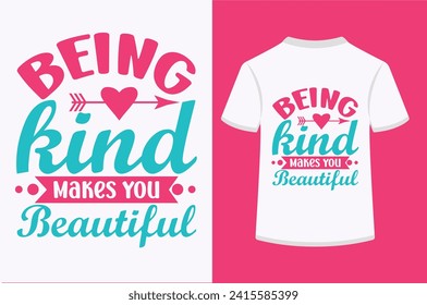 Being Kind Makes You Beautiful T-shirt Design
