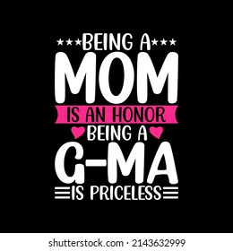 Being A Mom Is An Honor Being A G-ma Is Priceless t-shirt for mother day gift