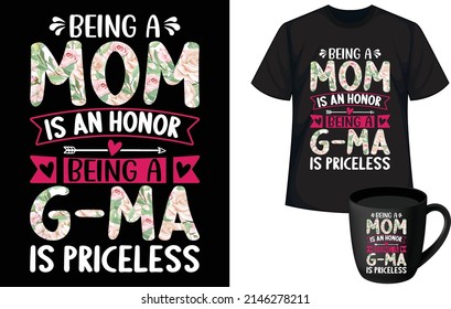 being a mom is an honor being a g-ma is priceless.  Mother’s day t shirt, Mom t shirt design 