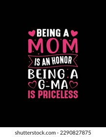 BEING A MOM IS AN HONOR BEING A G-MA IS PRICELESS Pet t shirt design