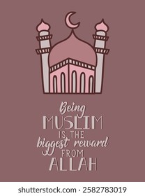 Being Muslim is the biggest reward from Allah. Ramadan lettering. Perfect design for greeting cards, posters and social media. Religion Islamic quote