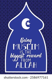 Being Muslim is the biggest reward from Allah. Ramadan lettering. Perfect design for greeting cards, posters and social media. Religion Islamic quote
