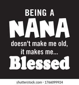 being a NANA doesn't make me old tshirt design vector 