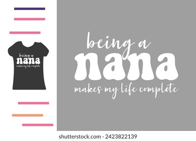 Being a nana makes my life complete t shirt design 