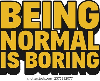 Being Normal is Boring Motivational Typographic Quote Design.