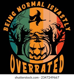 Being normal is overrate Halloween T shirt Design