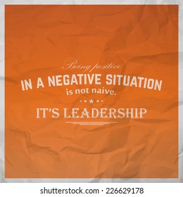 Being positive in a negative situation is not naive. It is leadership (EPS10 Vector)