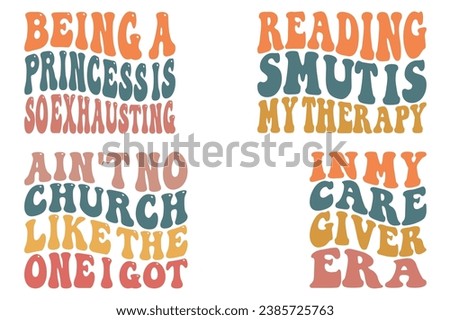 Being A Princess Is So Exhausting, Reading Smut is my Therapy, Ain't No Church Like The One I Got, In My Care giver Era retro wavy T-shirt