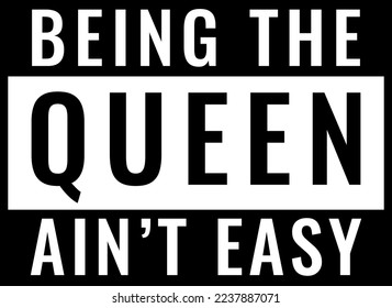 Being the queen ain't easy.