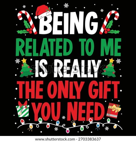 Being Related To Me Is Really The Only Gift You Need Logo