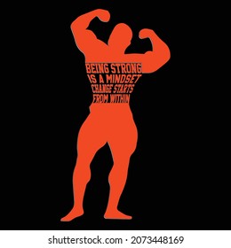 Being Strong Is A Mindset Change Starts From Within Gym T Shirt Bodybuilder