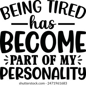 Being Tired Has Become Part Of My Personality