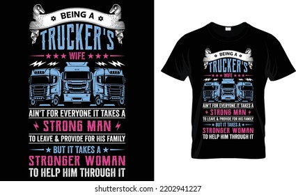 Being A Truckers Wife Ain't For Everyone It Takes A Strong Man To Leave And Provide For His Family But It Takes A Stronger Woman To Help Him Through It. svg