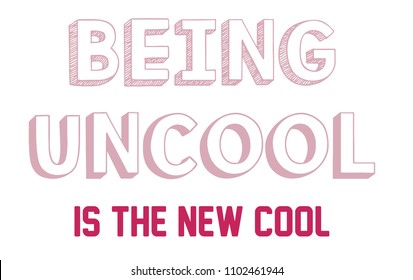 Being uncool slogan print.