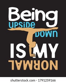 Being upside down is my normal yoga typography t shirt design