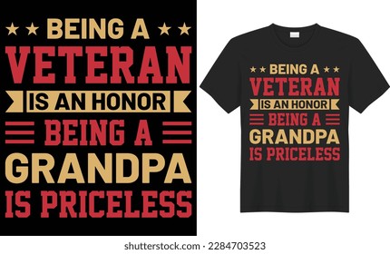 Being a veteran is an honor being a grandpa is priceless typography vector t-shirt design. Perfect for print items and  template, banner. Handwritten vector illustration. Isolated on black background.