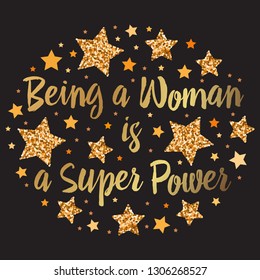 Being a woman is a super power. Hand drawn motivation, inspiration phrase. Isolated print. 