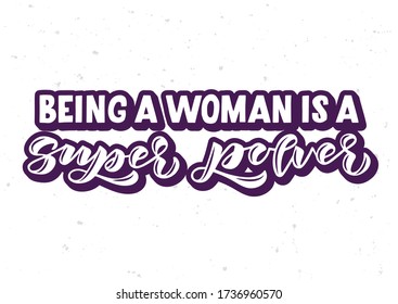 Being a woman is a super power hand drawn lettering. Template for, banner, poster, flyer, greeting card, web design, print design. Vector illustration.
