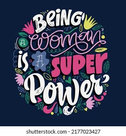 Being a woman is a super power.Cute hand drawn doodle lettering quote. Lettering art for t-shirt design, invitation, postcard, poster, web.