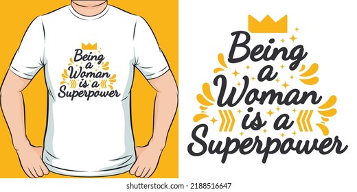 Being a Woman is a Superpower Motivation Typography Quote T-Shirt Design.