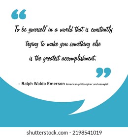 Being Yourself Is An Accomplishment. Motivational Quote Sign For Social Media. Ralph Waldo Emerson (1803-1882).