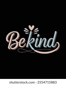 BeKind Motivational Typography Design Inspiring Positive Vibes T Shirt Art