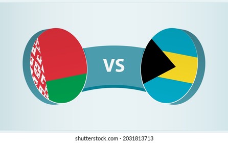 Belarus versus The Bahamas, team sports competition concept. Round flag of countries.