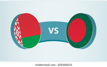 Belarus versus Bangladesh, team sports competition concept. Round flag of countries.