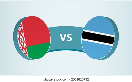 Belarus versus Botswana, team sports competition concept. Round flag of countries.