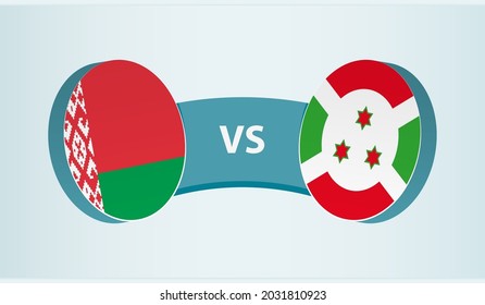 Belarus versus Burundi, team sports competition concept. Round flag of countries.