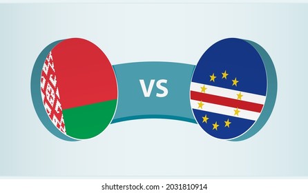 Belarus versus Cape Verde, team sports competition concept. Round flag of countries.