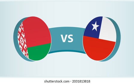 Belarus versus Chile, team sports competition concept. Round flag of countries.