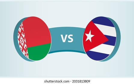 Belarus versus Cuba, team sports competition concept. Round flag of countries.