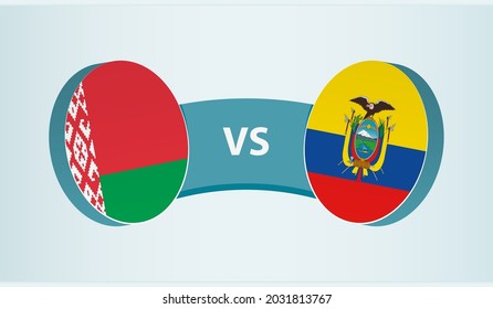 Belarus versus Ecuador, team sports competition concept. Round flag of countries.