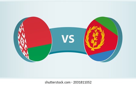 Belarus versus Eritrea, team sports competition concept. Round flag of countries.