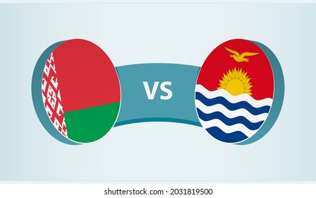 Belarus versus Kiribati, team sports competition concept. Round flag of countries.