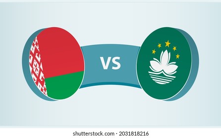 Belarus versus Macau, team sports competition concept. Round flag of countries.