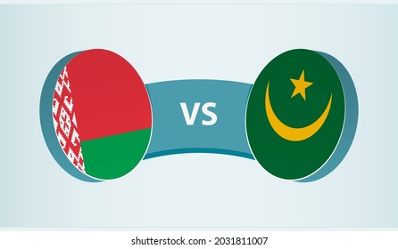 Belarus versus Mauritania, team sports competition concept. Round flag of countries.