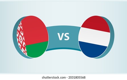 Belarus versus Netherlands, team sports competition concept. Round flag of countries.