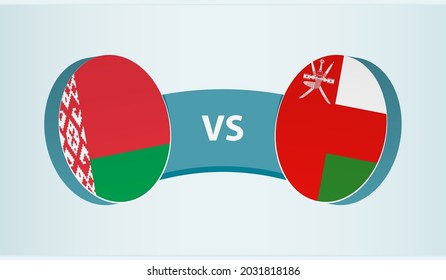 Belarus versus Oman, team sports competition concept. Round flag of countries.