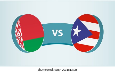 Belarus versus Puerto Rico, team sports competition concept. Round flag of countries.