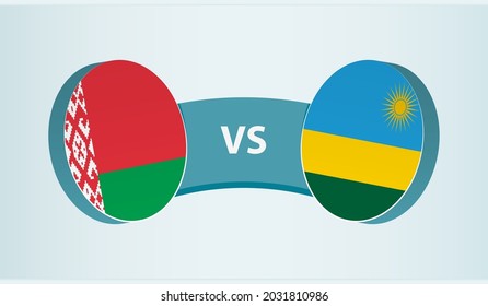 Belarus versus Rwanda, team sports competition concept. Round flag of countries.