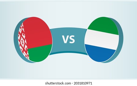 Belarus versus Sierra Leone, team sports competition concept. Round flag of countries.