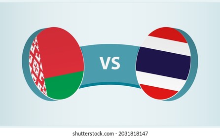 Belarus versus Thailand, team sports competition concept. Round flag of countries.