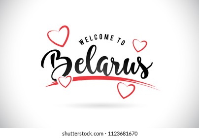 Belarus Welcome To Word Text with Handwritten Font and Red Love Hearts Vector Image Illustration Eps.